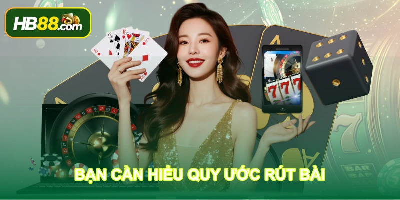 Bạn cần hiểu quy ước rút bài