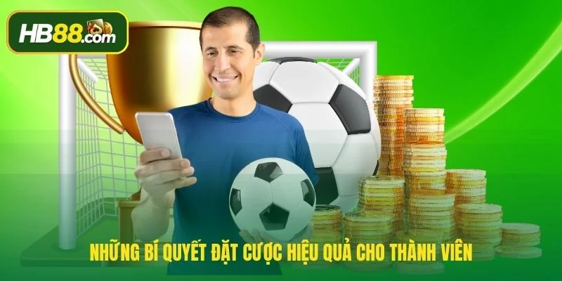 Những bí quyết đặt cược hiệu quả cho thành viên