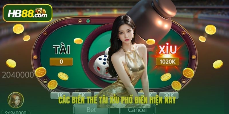 Các biến thể tài xỉu trực tuyến được yêu thích hiện nay