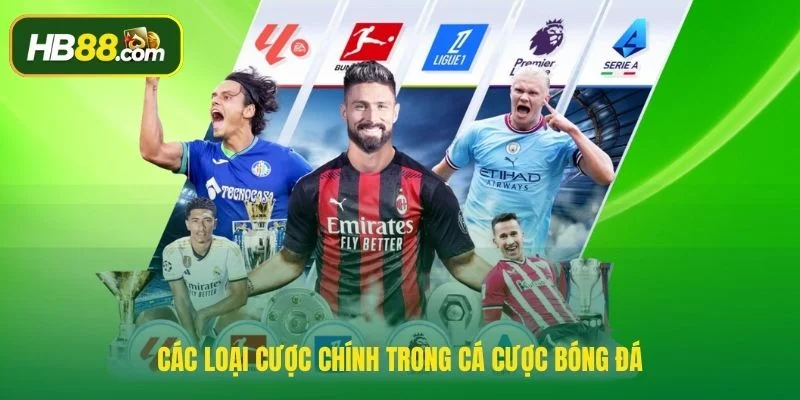Các loại cược chính trong cá cược bóng đá