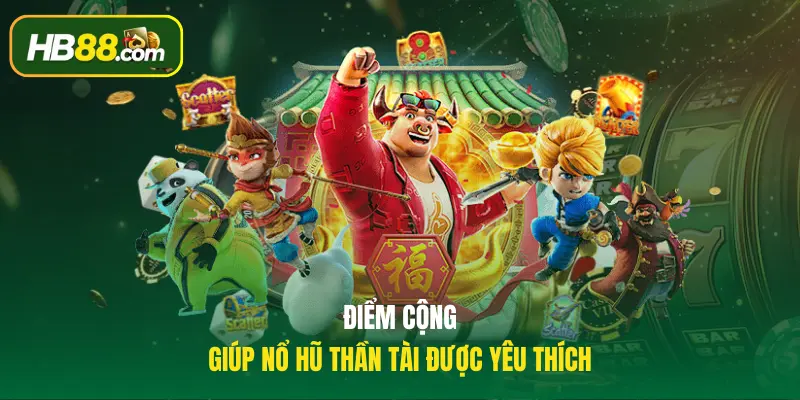 Điểm cộng giúp nổ hũ Thần Tài được yêu thích