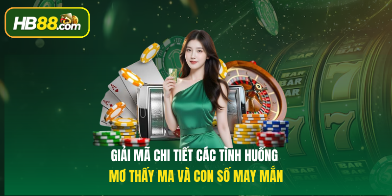 Giải mã chi tiết các tình huống Mơ thấy ma và con số may mắn