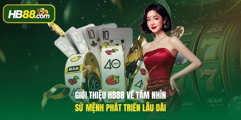 Giới thiệu HB88 về tầm nhìn - sứ mệnh phát triển lâu dài
