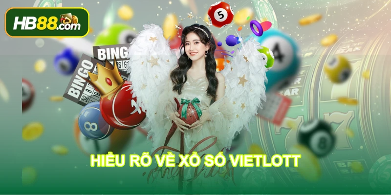 Hiểu rõ về Xổ Số Vietlott