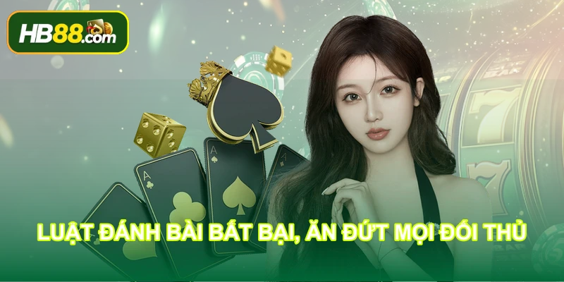 Luật đánh bài bất bại, ăn đứt mọi đối thủ