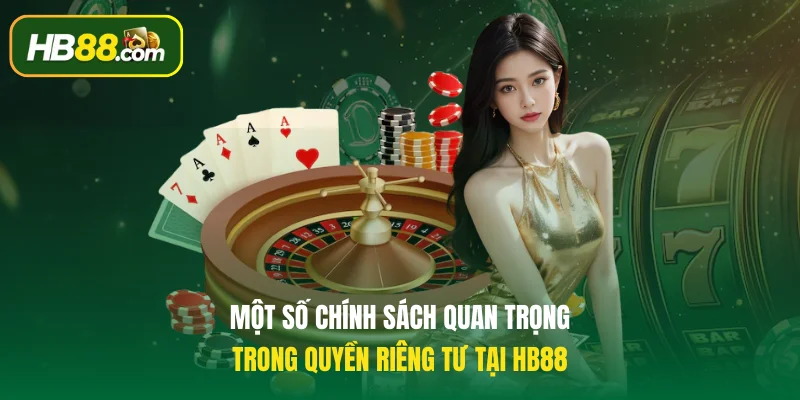 Một số chính sách quan trọng trong quyền riêng tư tại HB88