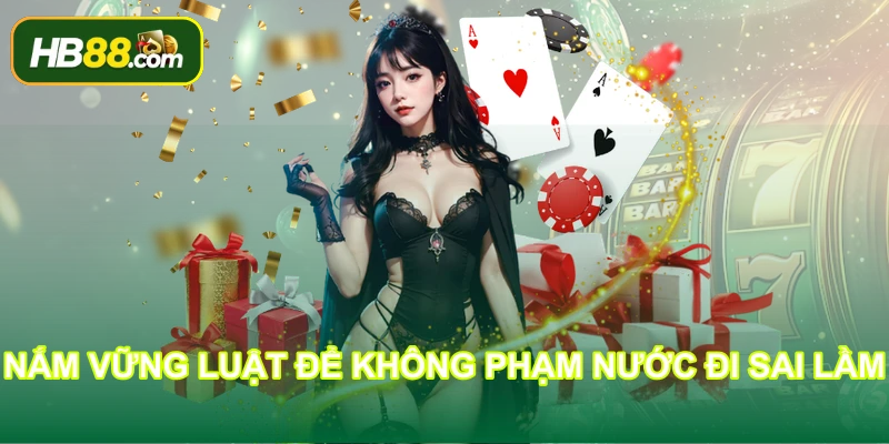Nắm vững luật để không phạm nước đi sai lầm