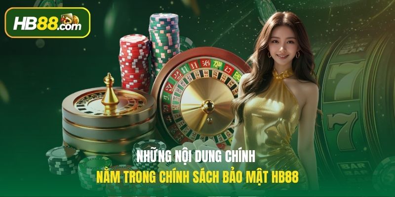 Những nội dung chính nằm trong chính sách bảo mật HB88