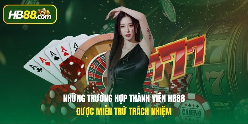 Những trường hợp nhà cái HB88 được miễn trừ trách nhiệm