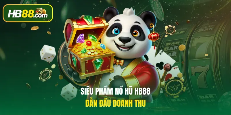Siêu phẩm nổ hũ HB88 dẫn đầu doanh thu